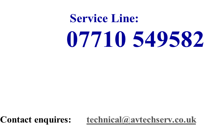 Service Line:             07710 549582      Contact enquires:      technical@avtechserv.co.uk